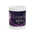 Inspirational Ceramic Mug — "Even in the Dark You Bloom" Purple Moon & Floral 11oz/15oz